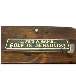 Life Is A Game Golf Is Serious Wood Sign
